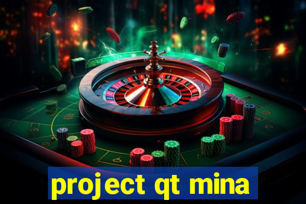 project qt mina